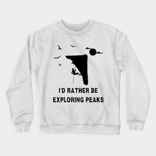 I'd rather be exploring peaks. Climbing Crewneck Sweatshirt